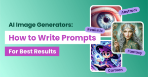 Ai Image Generators - how to write prompts for best results with abstract, realistic, fantasy, and cartoon styles